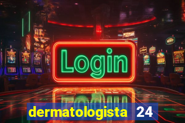 dermatologista 24 horas sp